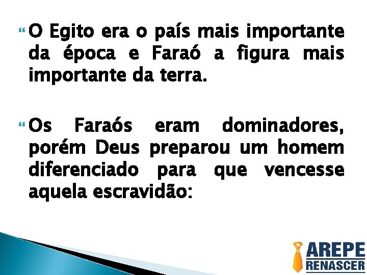  O Egito era o país mais importante da época e Faraó a figura