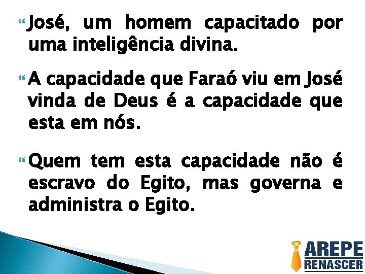  José, um homem capacitado por uma inteligência divina. A capacidade que Faraó viu
