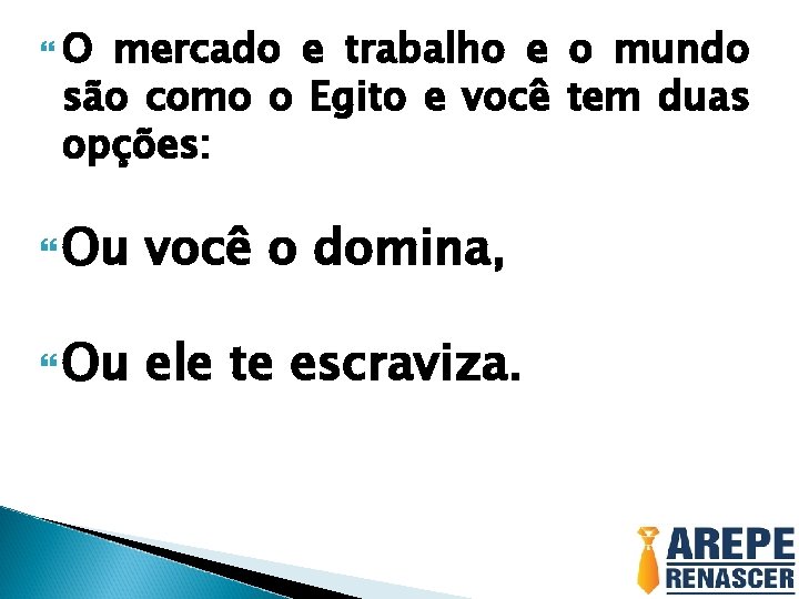  O mercado e trabalho e o mundo são como o Egito e você