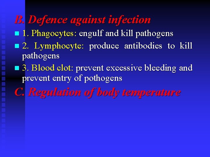 B. Defence against infection 1. Phagocytes: engulf and kill pathogens n 2. Lymphocyte: produce