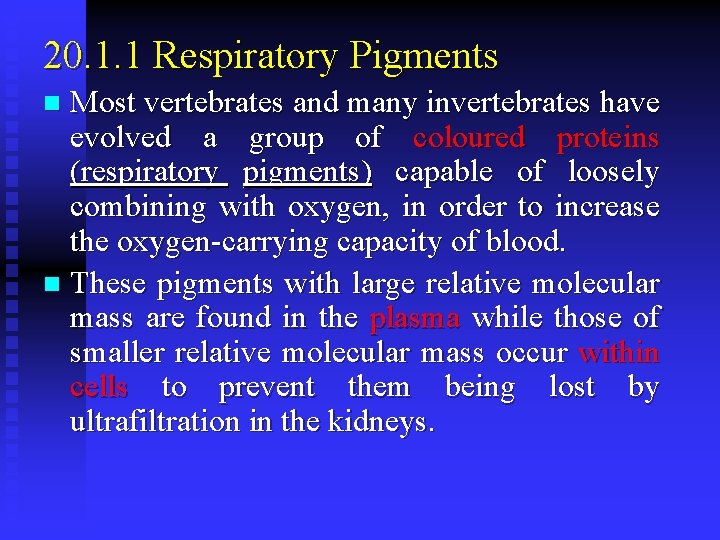 20. 1. 1 Respiratory Pigments Most vertebrates and many invertebrates have evolved a group