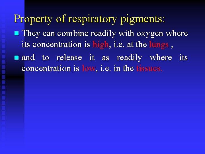 Property of respiratory pigments: They can combine readily with oxygen where its concentration is