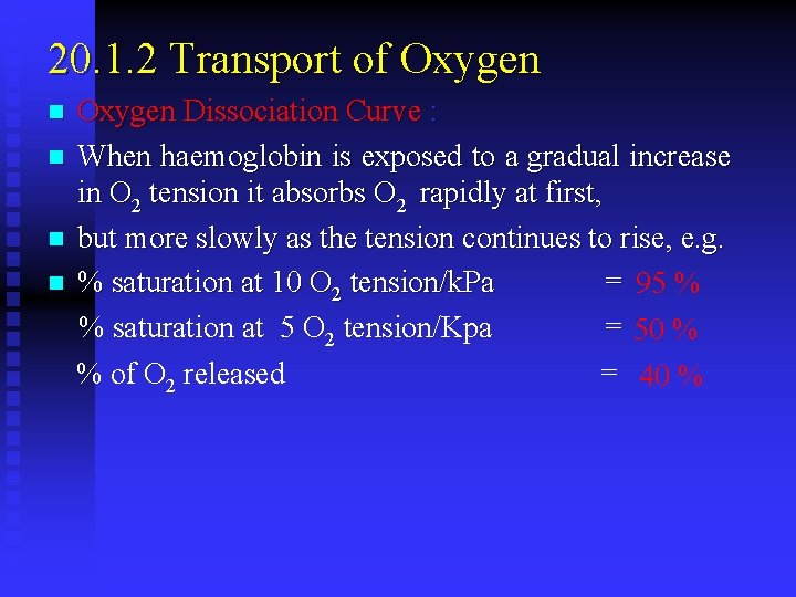 20. 1. 2 Transport of Oxygen n n Oxygen Dissociation Curve : When haemoglobin
