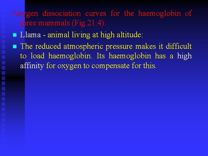 Oxygen dissociation curves for the haemoglobin of three mammals (Fig. 21. 4): n Llama