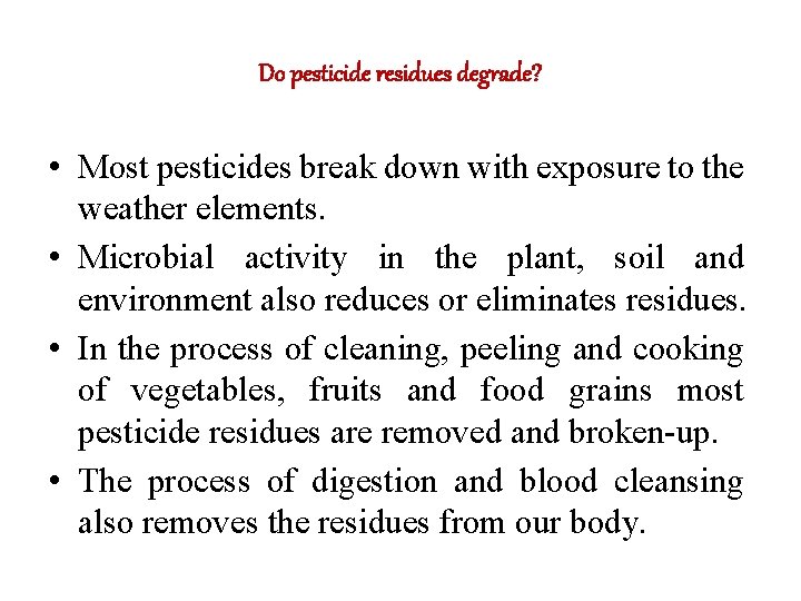 Do pesticide residues degrade? • Most pesticides break down with exposure to the weather Do pesticide residues degrade? • Most pesticides break down with exposure to the weather