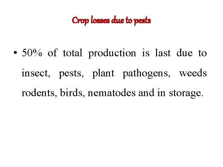 Crop losses due to pests • 50% of total production is last due to