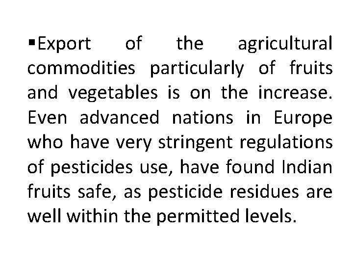 §Export of the agricultural commodities particularly of fruits and vegetables is on the increase.