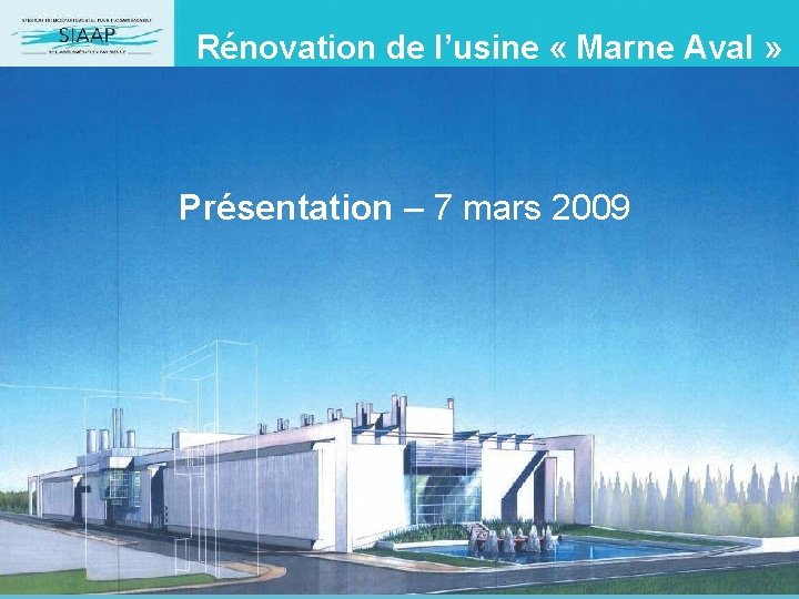 Rénovation de l’usine « Marne Aval » Présentation – 7 mars 2009 