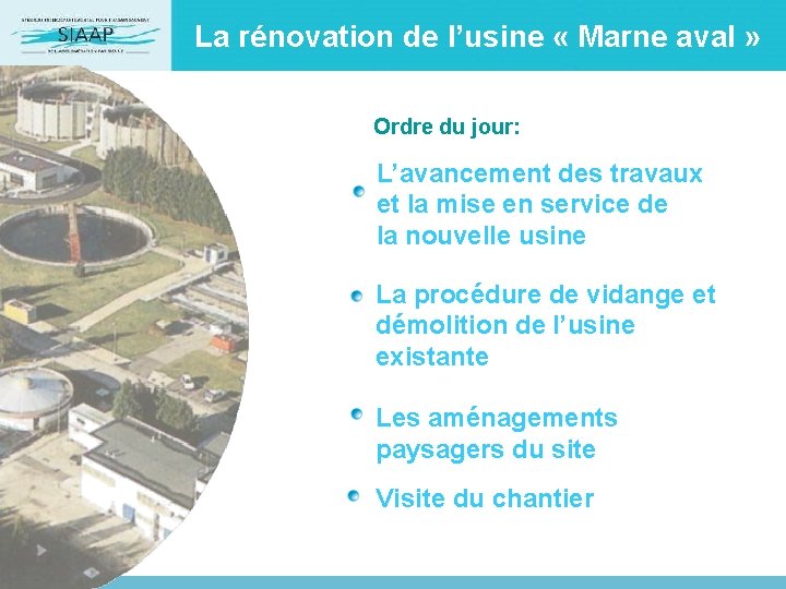 La rénovation de l’usine « Marne aval » Ordre du jour: L’avancement des travaux