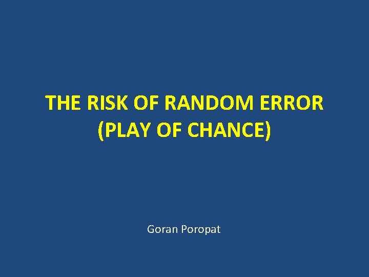 THE RISK OF RANDOM ERROR PLAY OF CHANCE