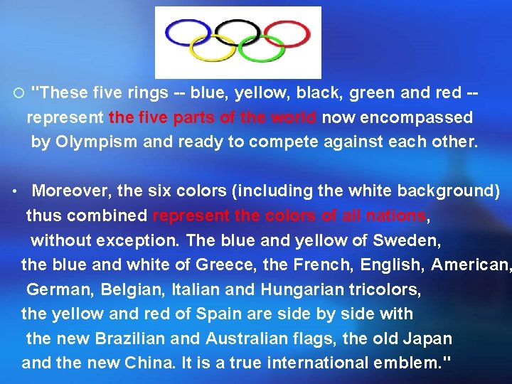 ¡ "These five rings -- blue, yellow, black, green and red -- represent the