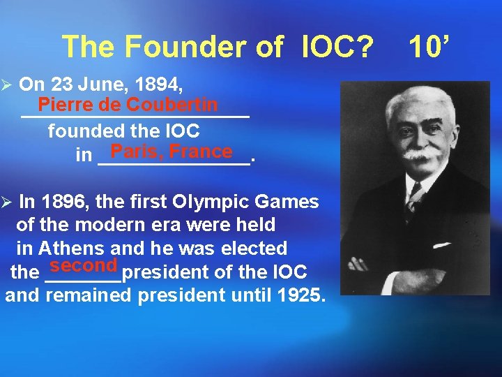 The Founder of IOC? 10’ Ø On 23 June, 1894, Pierre de Coubertin ___________