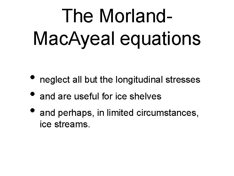 The Morland. Mac. Ayeal equations • neglect all but the longitudinal stresses • and