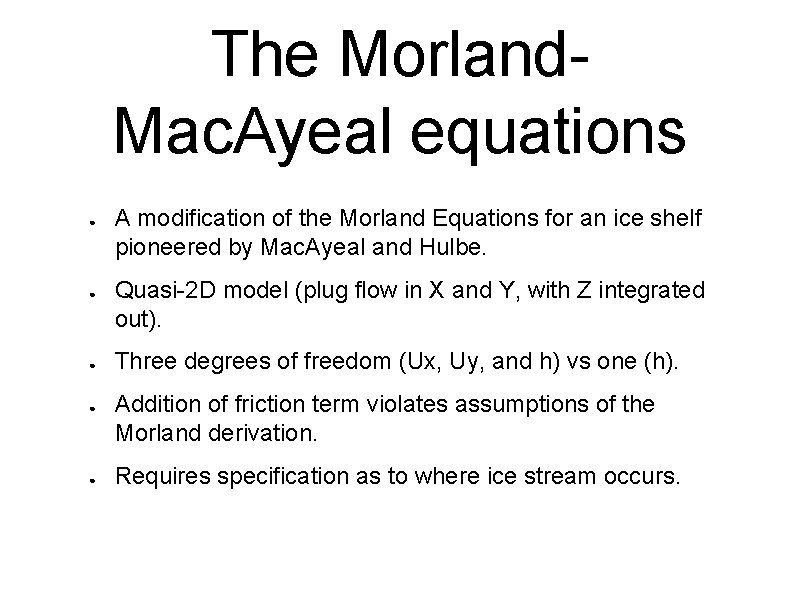 The Morland. Mac. Ayeal equations ● ● ● A modification of the Morland Equations