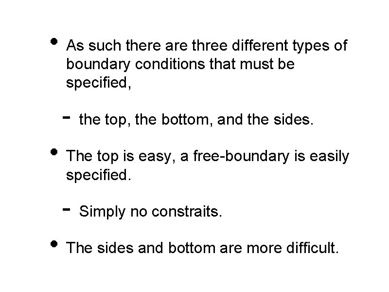  • As such there are three different types of boundary conditions that must