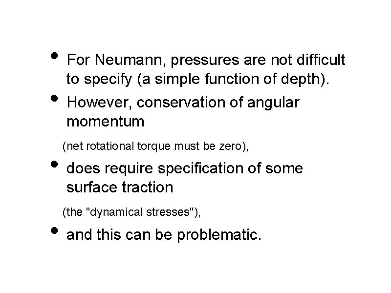  • For Neumann, pressures are not difficult to specify (a simple function of