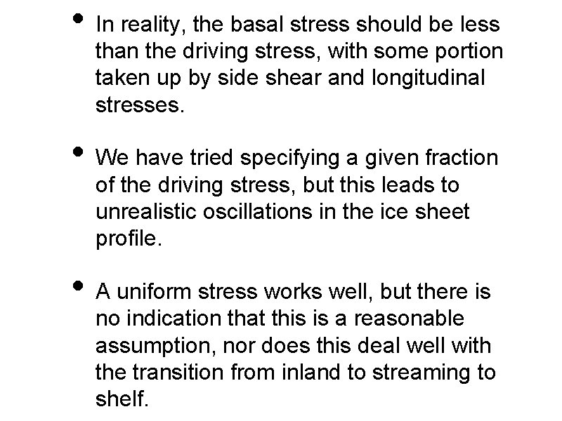  • In reality, the basal stress should be less than the driving stress,