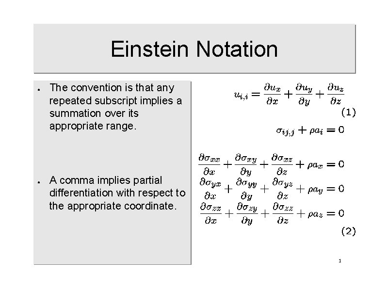 Einstein Notation ● ● The convention is that any repeated subscript implies a summation