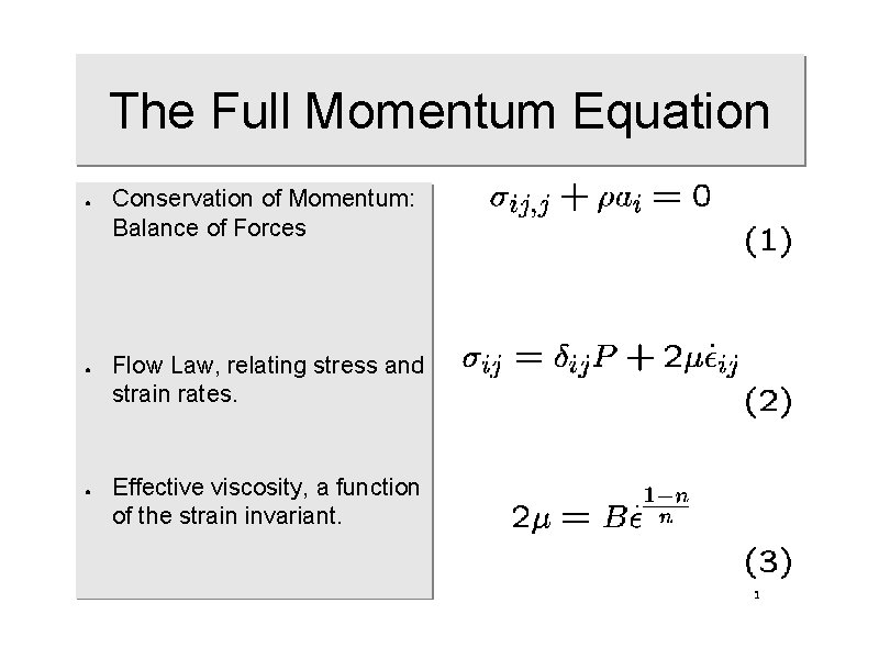 The Full Momentum Equation ● ● ● Conservation of Momentum: Balance of Forces Flow