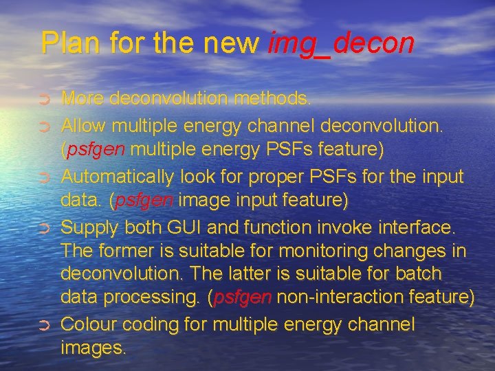 Plan for the new img_decon ➲ ➲ ➲ More deconvolution methods. Allow multiple energy Plan for the new img_decon ➲ ➲ ➲ More deconvolution methods. Allow multiple energy