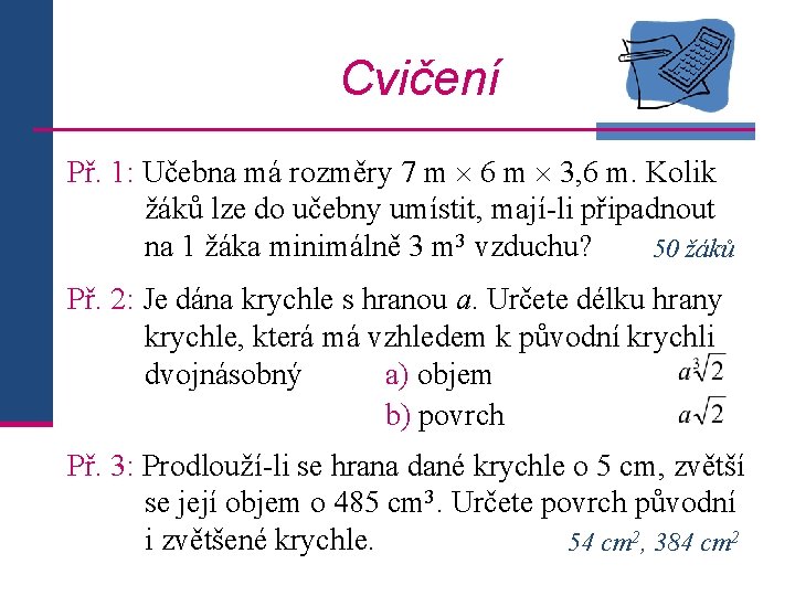 Cvičení Př. 1: Učebna má rozměry 7 m 6 m 3, 6 m. Kolik