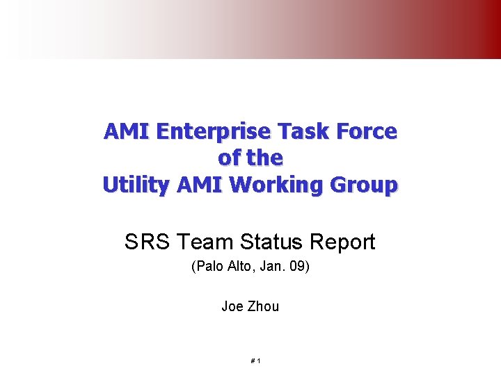 AMI Enterprise Task Force of the Utility AMI Working Group SRS Team Status Report