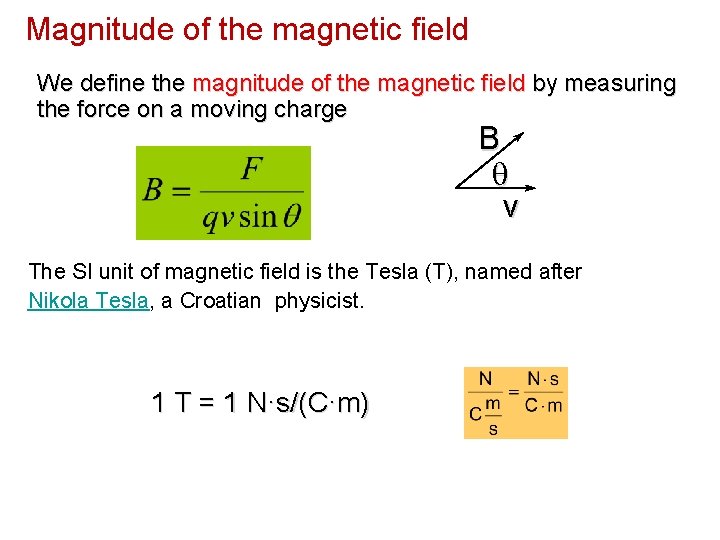 Magnitude of the magnetic field We define the magnitude of the magnetic field by