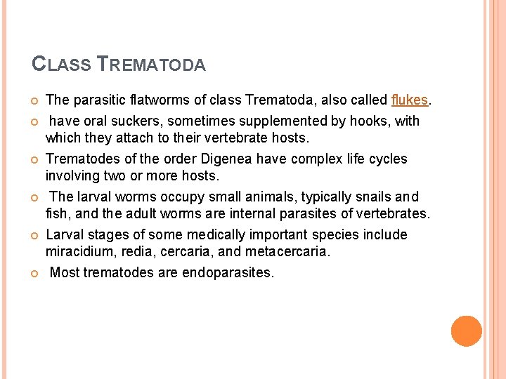 CLASS TREMATODA The parasitic flatworms of class Trematoda, also called flukes. have oral suckers,