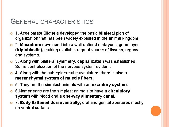 GENERAL CHARACTERISTICS 1. Acoelomate Bilateria developed the basic bilateral plan of organization that has