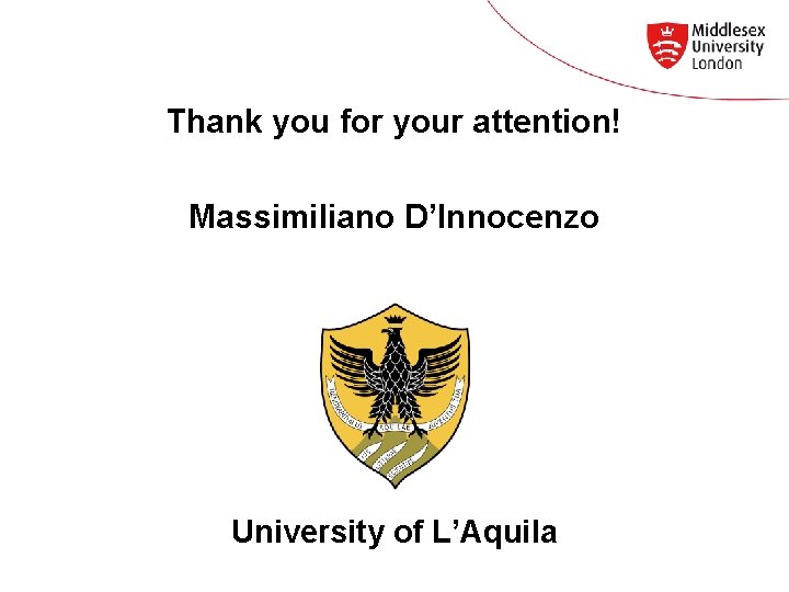 Thank you for your attention! Massimiliano D’Innocenzo University of L’Aquila 