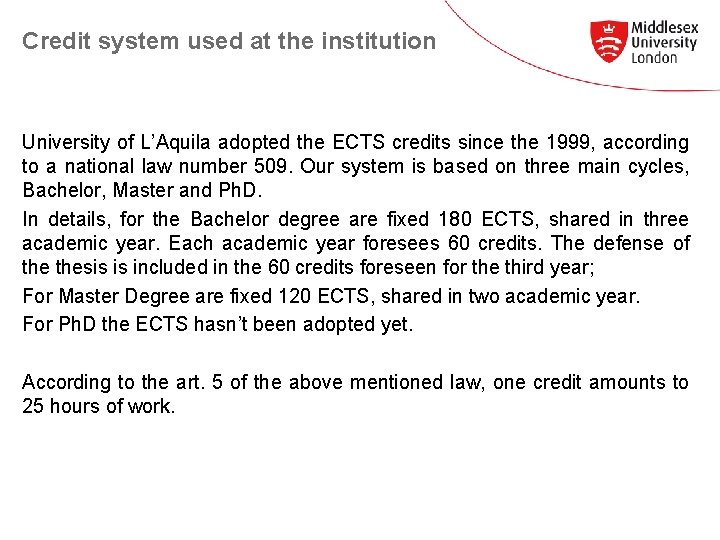 Credit system used at the institution University of L’Aquila adopted the ECTS credits since