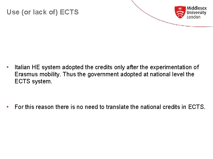 Use (or lack of) ECTS • Italian HE system adopted the credits only after