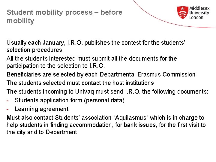 Student mobility process – before mobility Usually each January, I. R. O. publishes the