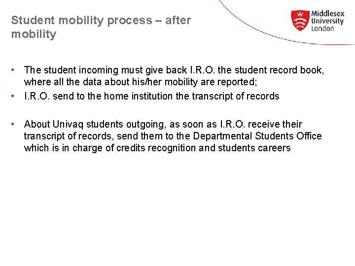Student mobility process – after mobility • The student incoming must give back I.