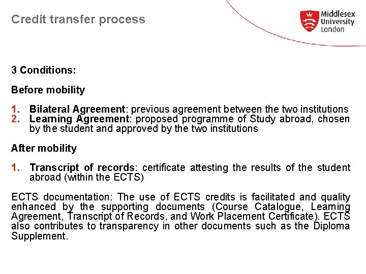 Credit transfer process 3 Conditions: Before mobility 1. Bilateral Agreement: previous agreement between the