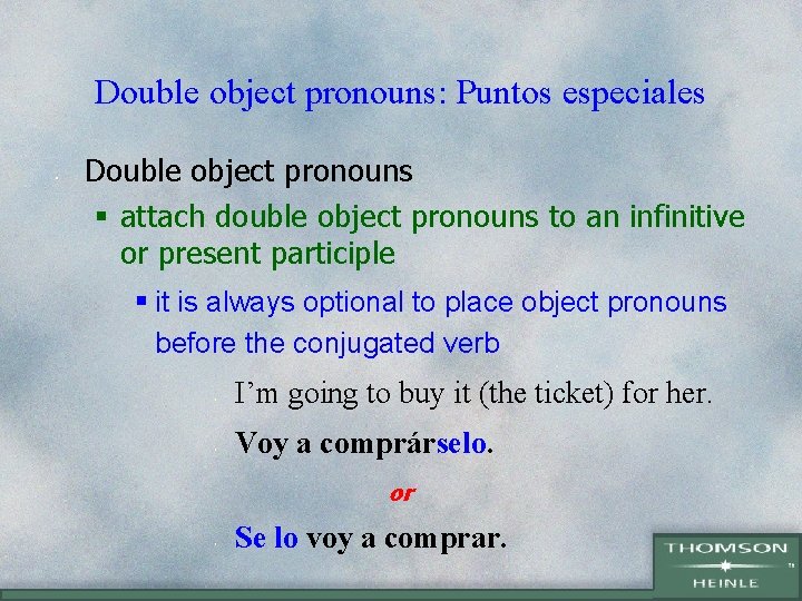 Double object pronouns: Puntos especiales • Double object pronouns § attach double object pronouns