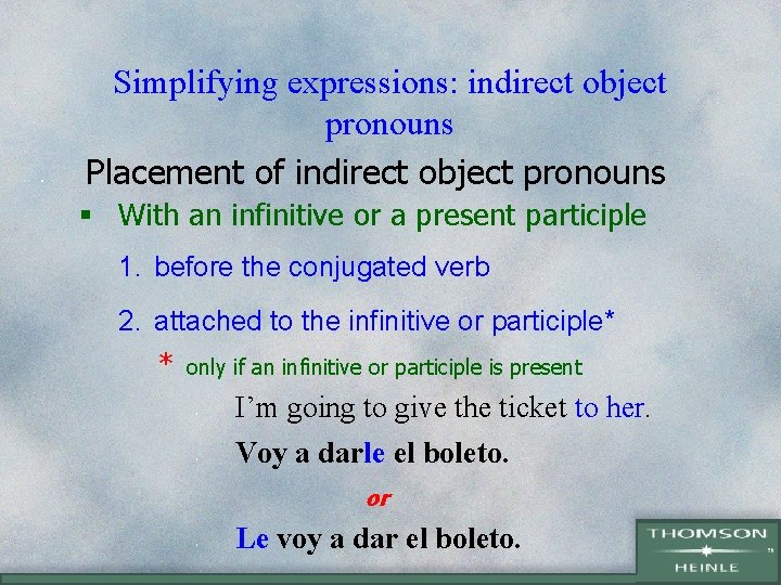  • Simplifying expressions: indirect object pronouns Placement of indirect object pronouns § With