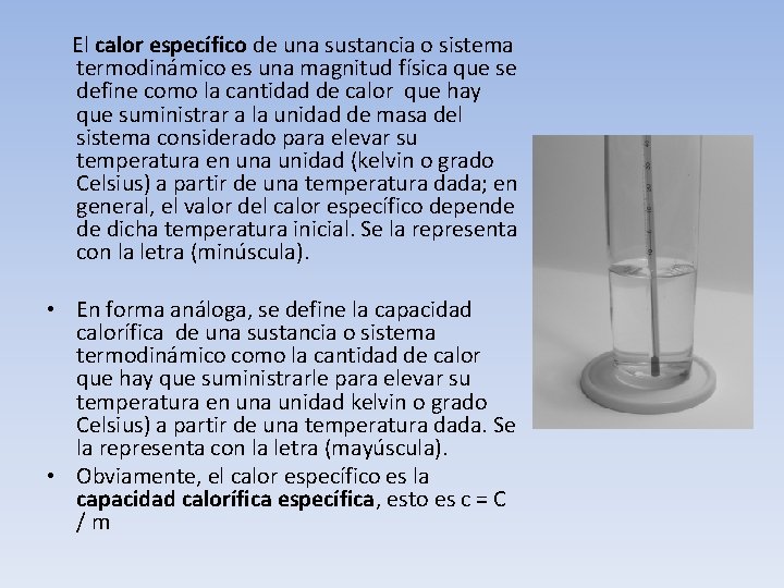  El calor específico de una sustancia o sistema termodinámico es una magnitud física