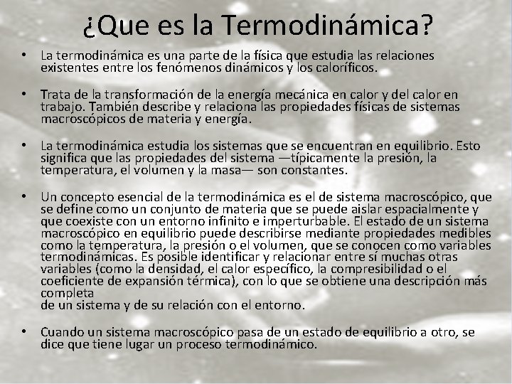 ¿Que es la Termodinámica? • La termodinámica es una parte de la física que