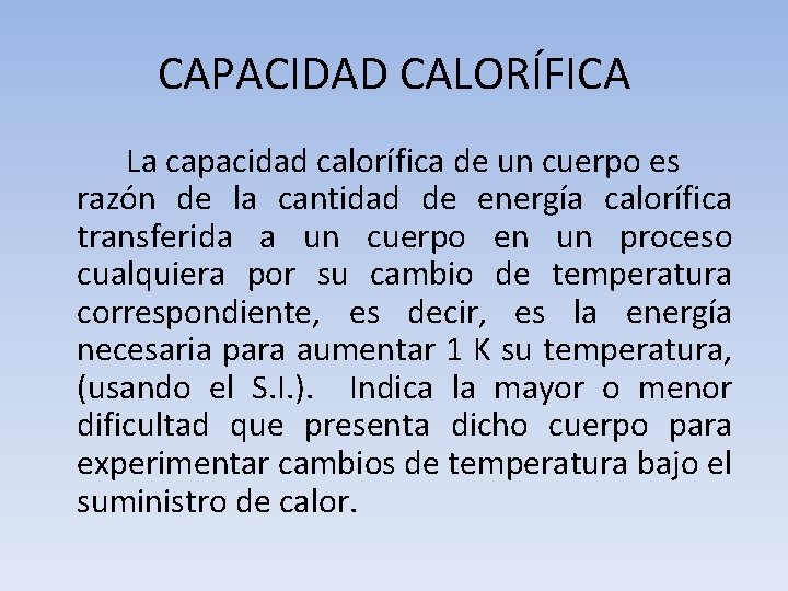 CAPACIDAD CALORÍFICA La capacidad calorífica de un cuerpo es razón de la cantidad de
