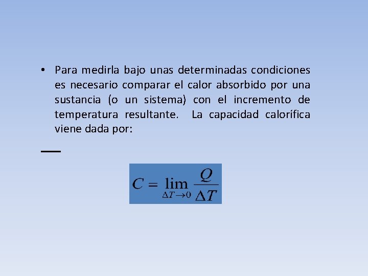  • Para medirla bajo unas determinadas condiciones es necesario comparar el calor absorbido