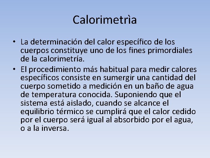 Calorimetrìa • La determinación del calor específico de los cuerpos constituye uno de los