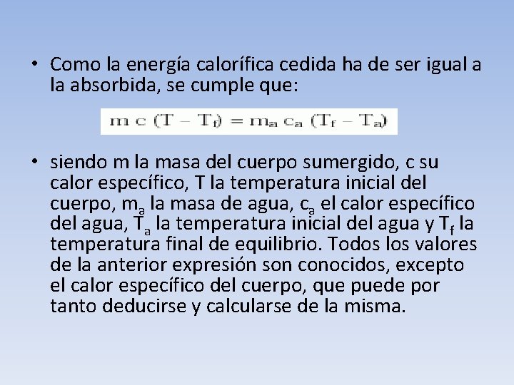  • Como la energía calorífica cedida ha de ser igual a la absorbida,