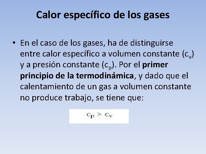Calor específico de los gases • En el caso de los gases, ha de