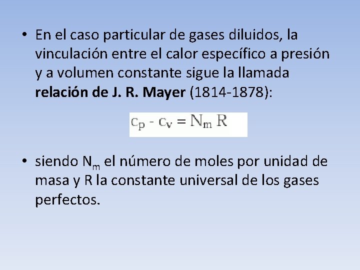  • En el caso particular de gases diluidos, la vinculación entre el calor