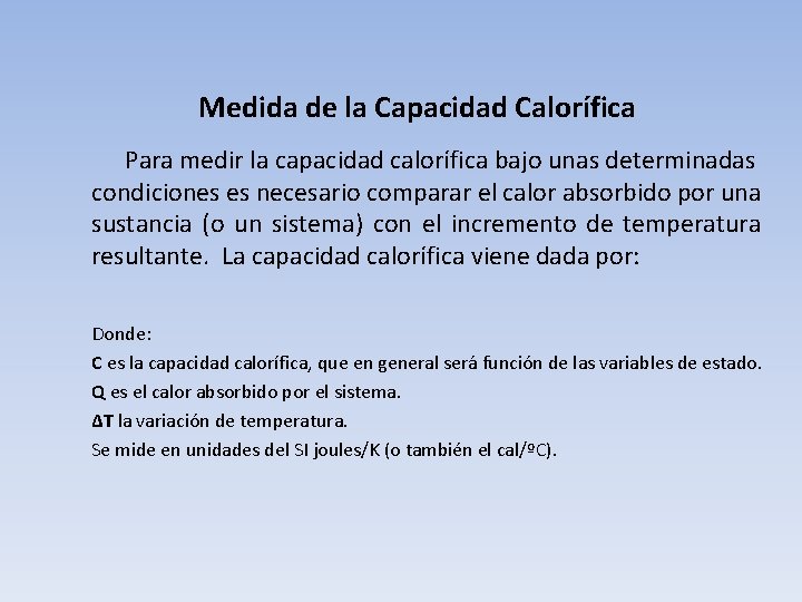 Medida de la Capacidad Calorífica Para medir la capacidad calorífica bajo unas determinadas condiciones