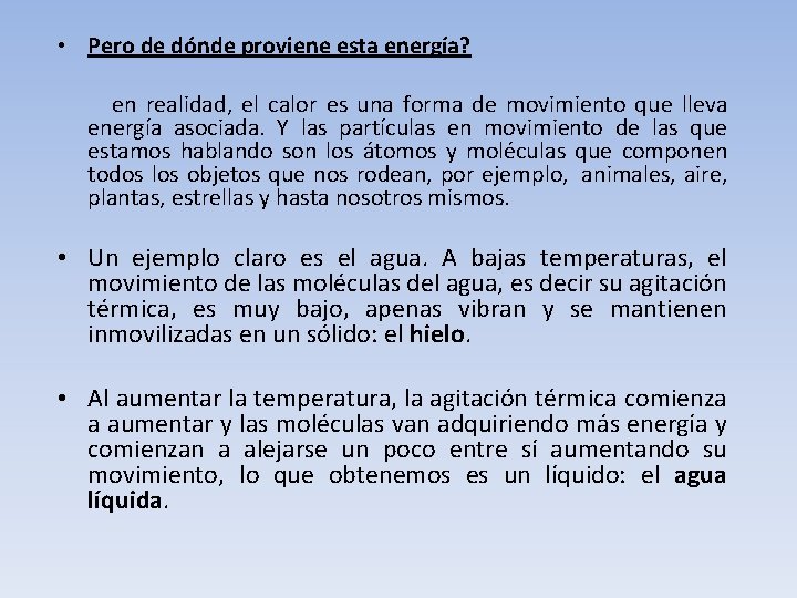  • Pero de dónde proviene esta energía? en realidad, el calor es una