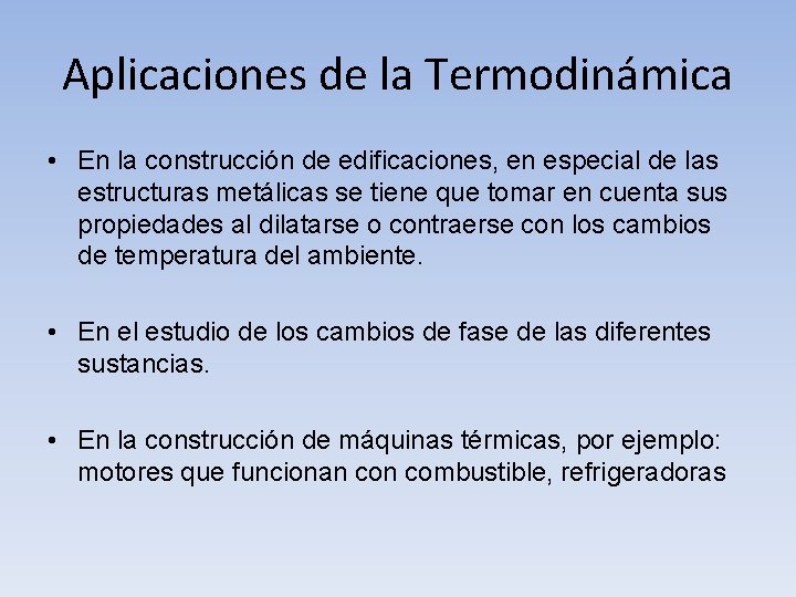 Aplicaciones de la Termodinámica • En la construcción de edificaciones, en especial de las