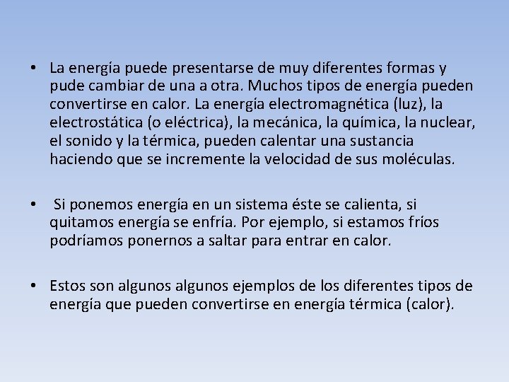  • La energía puede presentarse de muy diferentes formas y pude cambiar de