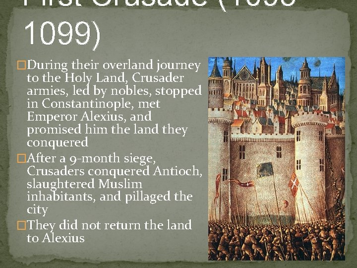 First Crusade (10951099) �During their overland journey to the Holy Land, Crusader armies, led